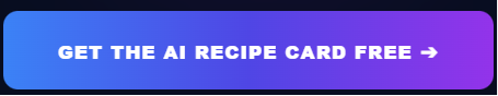 GET THE AI RECIPE CARD FREE